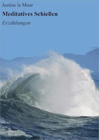 Meditatives Schießen - Justine la Mour - ebook