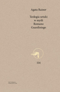 Teologia sztuki w myśli Romano Guardiniego - Agata Rainer - książka
