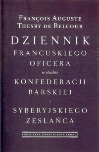 Dziennik francuskiego oficera w służbie konfederacji barskiej i syberyjskiego zesłańca - Thesby de Belcour Francois Auguste - książka