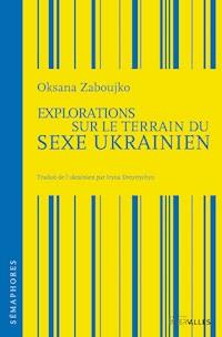 Explorations sur le terrain du sexe ukrainien - Oksana Zaboujko - ebook
