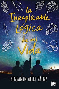La inexplicable lógica de mi vida - Benjamin Alire Sáinz - ebook