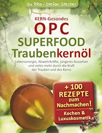 KERN-Gesundes OPC - SUPERFOOD Traubenkernöl - Susanne Rihs - ebook
