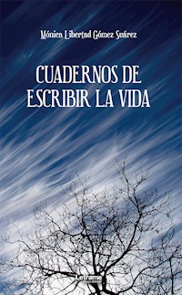 Cuadernos de escribir la vida - Mónica Libertad Gómez Suárez - ebook