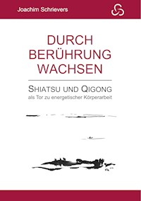 Durch Berührung wachsen - Joachim Schrievers - ebook