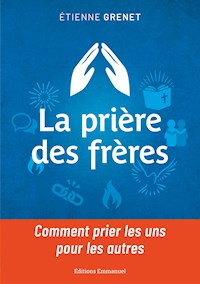 La prière des frères - Etienne Grenet - ebook