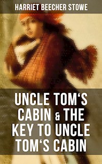 Uncle Tom's Cabin & The Key to Uncle Tom's Cabin - Harriet Beecher Stowe - ebook