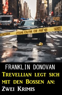 Trevellian legt sich mit den Bossen an: Zwei Krimis - Franklin Donovan - ebook