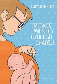 Dziewięć miesięcy czułego chaosu - Knisley Lucy - książka