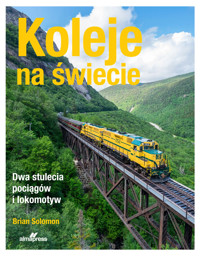 Koleje na świecie. Dwa stulecia pociągów i lokomotyw - Brian Solomon - książka