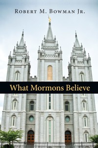 What Mormons Believe - Robert M. Bowman Jr. - ebook