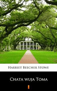 Chata wuja Toma - Harriet Beecher Stowe - ebook
