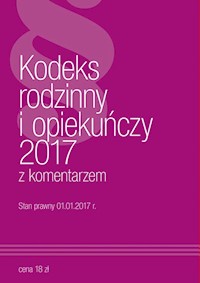 Kodeks Rodzinny i Opiekuńczy z komentarzem 2017 -  - książka
