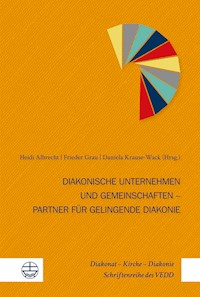 Diakonische Unternehmen und Diakonische Gemeinschaften – Partner für gelingende Diakonie -  - ebook