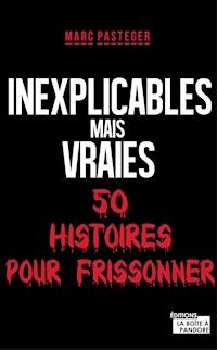 Inexplicables mais vraies -   La Boîte à Pandore - ebook