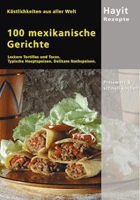 100 mexikanische Gerichte - Ilona Steckhan - ebook