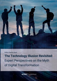The Technology Illusion Revisited: Expert Perspectives on the Myth of Digital Transformation -  - ebook