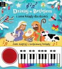 Dzisiaj w Betlejem i inne kolędy dla dzieci. Sam zagraj i zaśpiewaj kolędy. Książka z pianinkiem - Anna Podgórska - książka