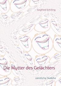 Die Mutter des Gelächters - Siegfried Schilling - ebook