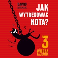 Jak wytresować kota 3. Wiedza tajemna - Dawid Ratajczak - audiobook