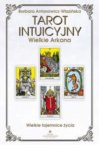 Tarot intuicyjny arkana wielkie - Barbara Antonowicz-Wlazińska - książka
