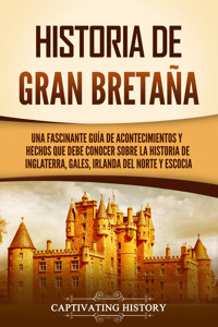 Historia de Gran Bretaña - Captivating History - ebook