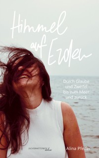 Himmel auf Erden - Alina Pfeifer - ebook