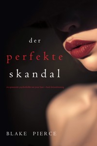 Der Perfekte Skandal (Ein spannender Psychothriller mit Jessie Hunt—Band Dreiundzwanzig) - Blake Pierce - ebook