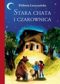 Stara chata i czarownica BR w.2016 - Elżbieta Leszczyńska - książka