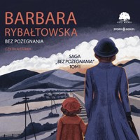 Bez pożegnania. Saga część I - Barbara Rybałtowska - audiobook