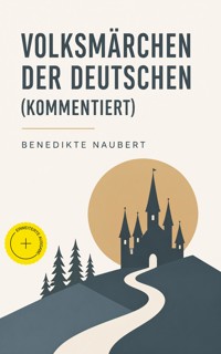 Volksmärchen der Deutschen (Kommentiert) - Benedikte Naubert - ebook