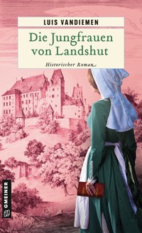 Die Jungfrauen von Landshut - Luis Vandiemen - ebook