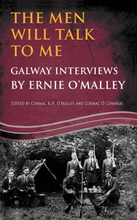The Men Will Talk to Me:Galway Interviews by Ernie O'Malley - Ernie O'Malley - ebook