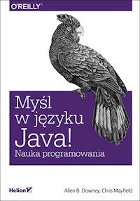 Myśl w języku Java! Nauka programowania - Allen B. Downey, Chris Mayfield - książka