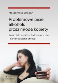 Problemowe picie alkoholu przez młode kobiety - Dragan Małgorzata - książka