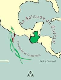 La Solitude du Quetzal - Jacky Essirard - ebook