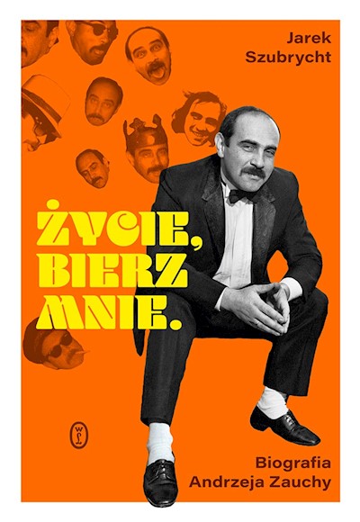 Okładka książki Życie, bierz mnie. Biografia Andrzeja Zauchy
