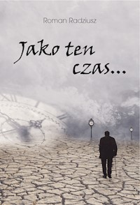 Jako ten czas… - Radziusz Roman - ebook
