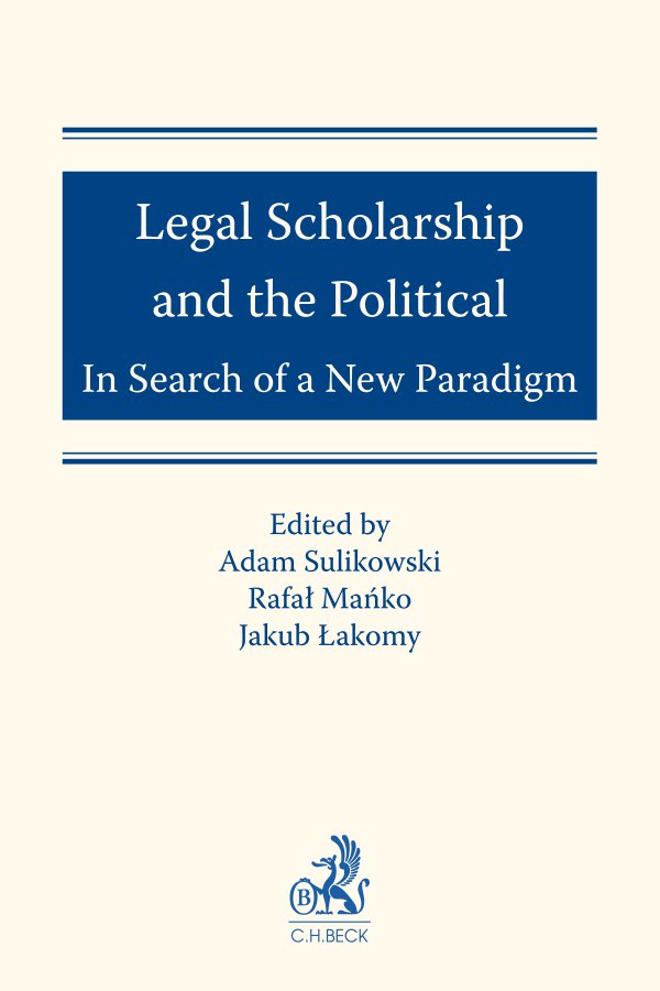 Okładka:Legal Scholarship and the Political: In Search of a New Paradigm 