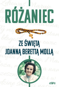 Różaniec ze świętą Joanną Berettą Mollą - Matusiak Anna (opr.) - książka