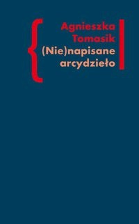 (Nie)napisane arcydzieło - Agnieszka Tomasik - książka