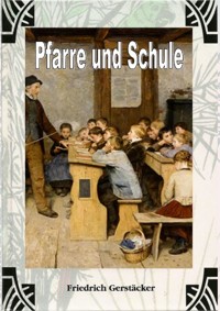 Pfarre und Schule - Friedrich Gerstäcker - ebook