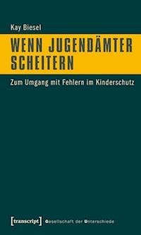 Wenn Jugendämter scheitern - Kay Biesel - ebook