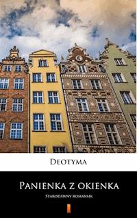 Panienka z okienka. Starodawny romansik - Deotyma - ebook