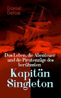 Das Leben, die Abenteuer und die Piratenzüge des berühmten Kapitän Singleton - Daniel Defoe - ebook