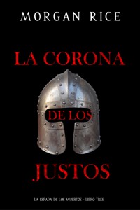 La corona de los justos (La espada de los muertos - Libro tres) - Rice Morgan - ebook