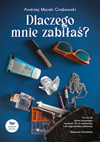 Dlaczego mnie zabiłaś? - Andrzej Marek Grabowski - ebook + audiobook
