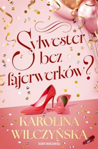Sylwester bez fajerwerków? - Karolina Wilczyńska - książka