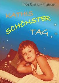 KATHIS SCHÖNSTER TAG - Inge Elsing-Fitzinger - ebook