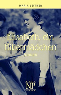 Elisabeth, ein Hitlermädchen - Maria Leitner - ebook