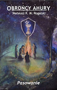 Obrońcy Ahury. Pasowanie. - Mateusz R.M. Rogalski - ebook + audiobook